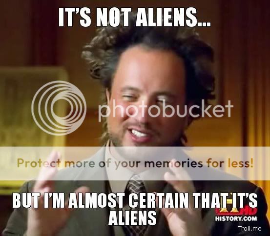 its-not-aliens-but-im-almost-certain-that-its-aliens.jpg